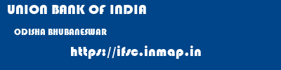 UNION BANK OF INDIA  ODISHA BHUBANESWAR    ifsc code